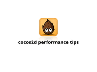 cocos2d performance tips
 
