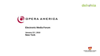 Electronic Media Forum January 21 st , 2010 New York 