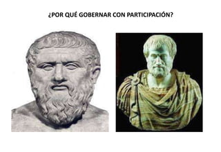 ¿POR QUÉ GOBERNAR CON PARTICIPACIÓN?

 