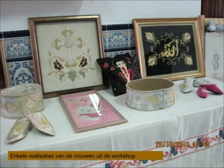 Enkele realisaties van de vrouwen uit de workshop
 