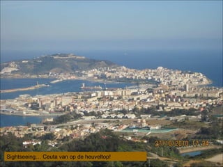 Sightseeing… Ceuta van op de heuveltop!
 