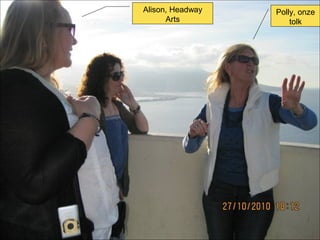 Alison, Headway
Arts
Polly, onze
tolk
 
