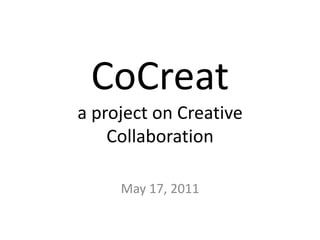 CoCreata project on Creative Collaboration May 17, 2011 