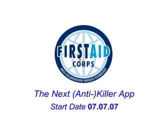 The Next (Anti-)Killer App Start Date  07.07.07 