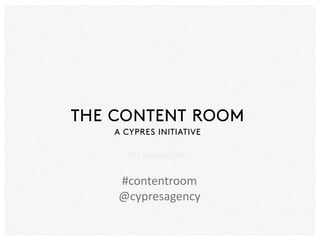 Key learning point

#contentroom
@cypresagency

 