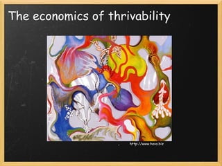 The economics of thrivability http://www.hava.biz 