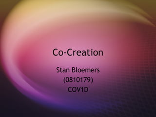 Co-Creation Stan Bloemers (0810179) COV1D 