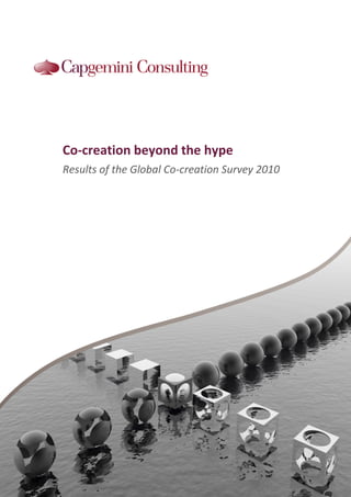 Co-creation beyond the hype
Results of the Global Co-creation Survey 2010
 