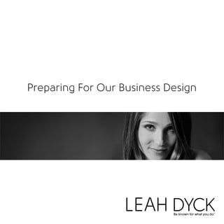 Preparing For Our Business Design 
 