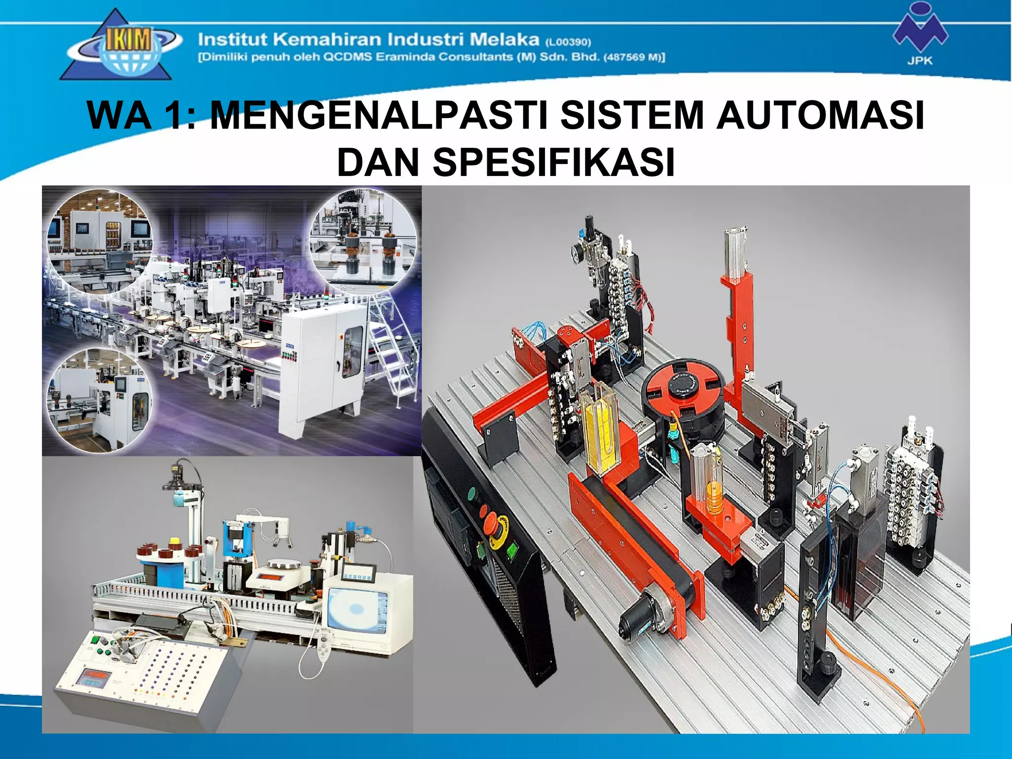 WA 1: MENGENALPASTI SISTEM AUTOMASI
DAN SPESIFIKASI
 