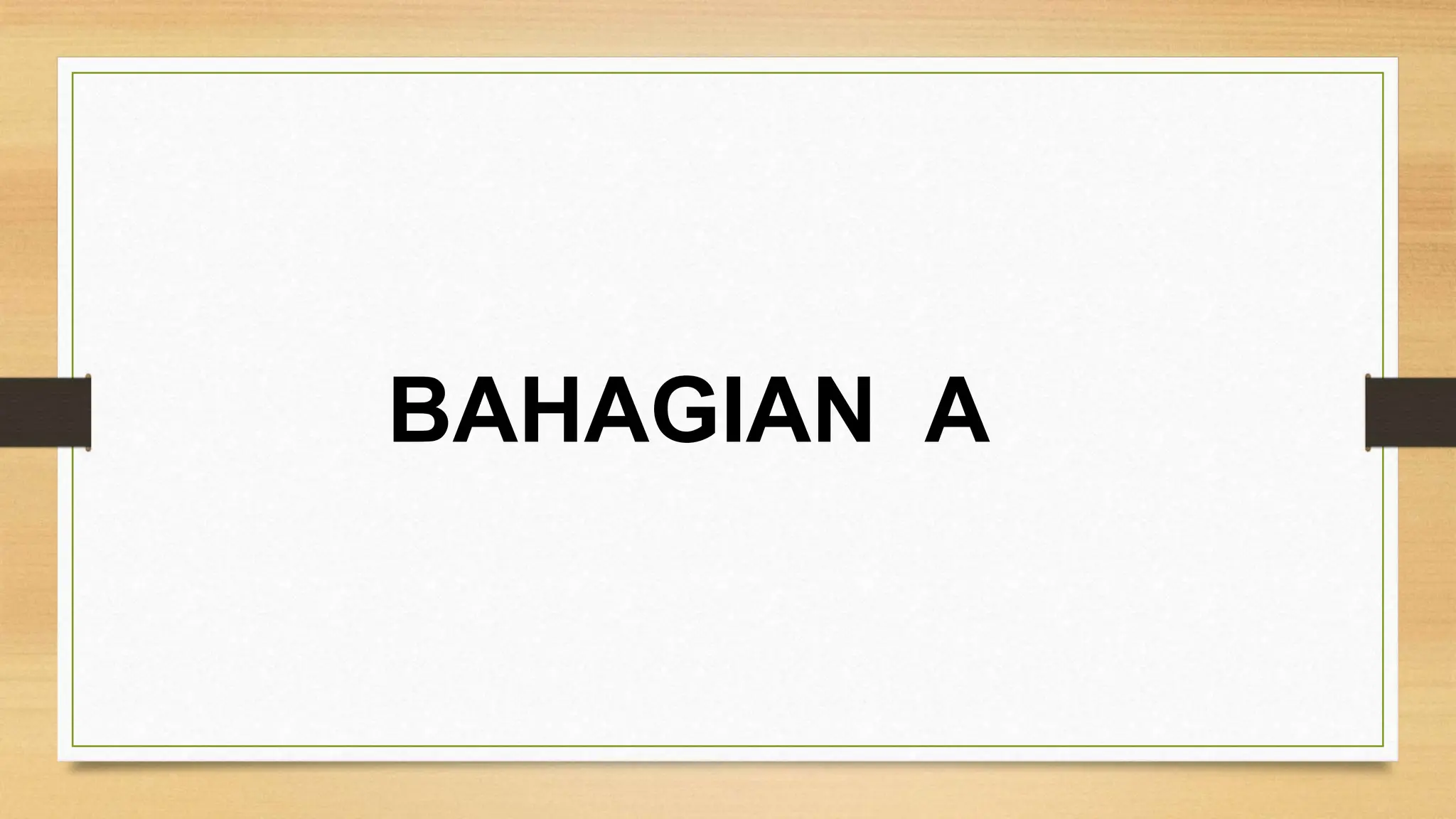 BAHAGIAN A
 