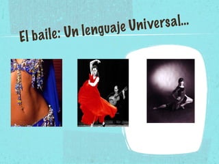 El baile: Un lenguaje Universal… 