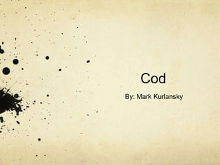 Cod By: Mark Kurlansky 