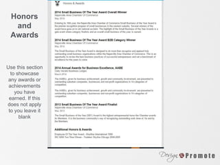 Honors
and
Awards
Use this section
to showcase
any awards or
achievements
you have
earned. If this
does not apply
to you leave it
blank
 