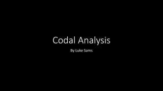 Codal Analysis
By Luke Sams
 