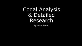Codal Analysis
& Detailed
Research
By Luke Sams
 
