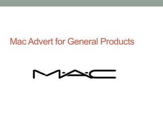 Mac Advert for General Products 
 