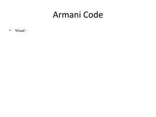 Armani Code
• Visual -
 