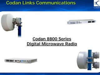 Codan Links CommunicationsCodan Links Communications
Codan 8800 Series
Digital Microwave Radio
 