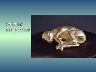 keramiek  met  bladgoud 