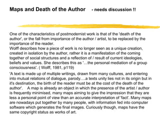 Maps and Death of the Author - needs discussion !!
One of the characteristics of postmodernist work is that of the 'death ...