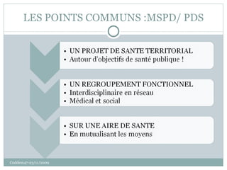 LES POINTS COMMUNS :MSPD/ PDS Coddem47-23/11/2009 