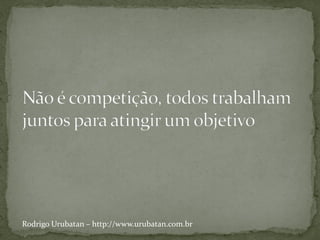 Rodrigo Urubatan – http://www.urubatan.com.br
 