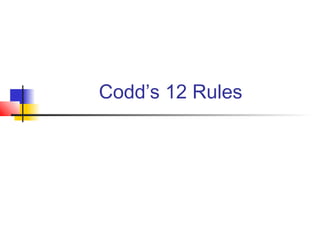 Codd’s 12 Rules
 