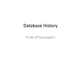 Database History
A tale of two papers

 