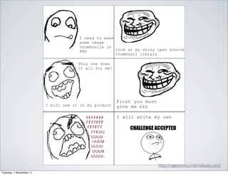 http://ragecomics.memebase.com/
Tuesday, 1 November 11
 