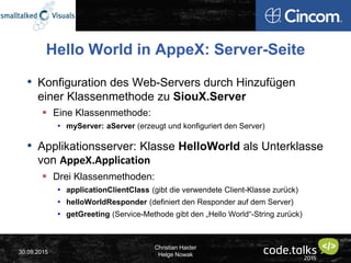 Christian Haider
Helge Nowak30.09.2015
Hello World in AppeX: Server-Seite
• Konfiguration des Web-Servers durch Hinzufügen...