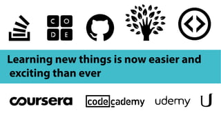 Learning new things is now easier and
exciting than ever
 