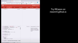 Try REason on
resonml.github.io
 