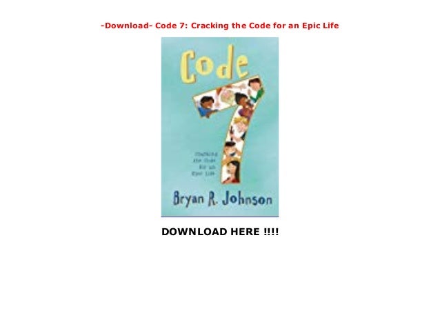 Download Code 7 Cracking The Code For An Epic Life
