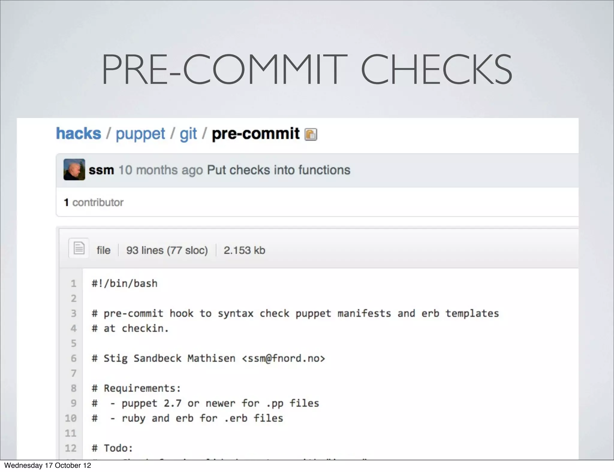 PRE-COMMIT CHECKS




Wednesday 17 October 12
 