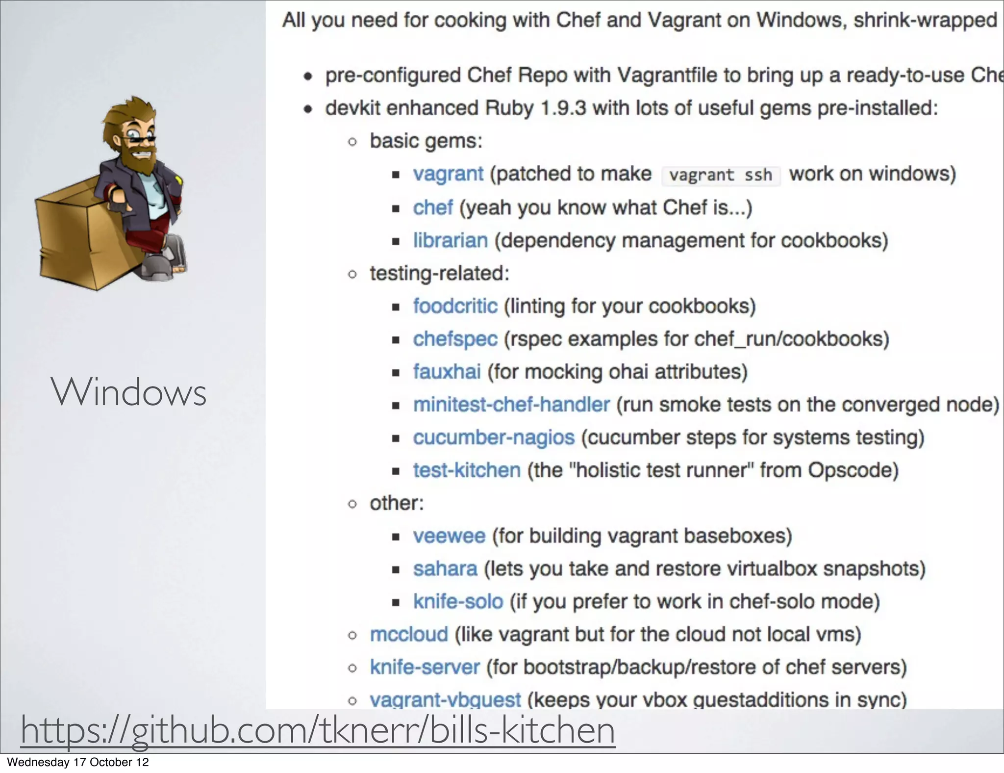 Windows




  https://github.com/tknerr/bills-kitchen
Wednesday 17 October 12
 