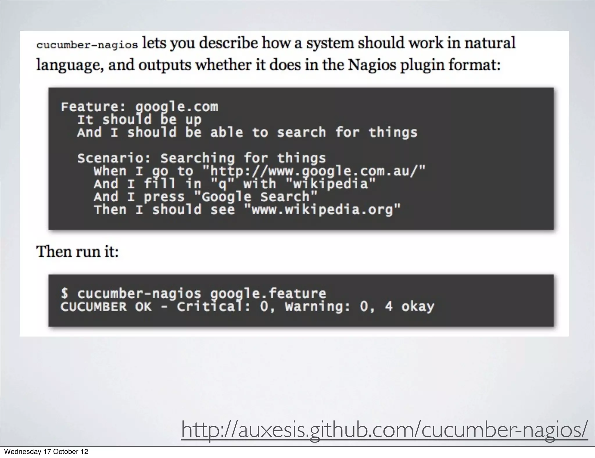 http://auxesis.github.com/cucumber-nagios/
Wednesday 17 October 12
 