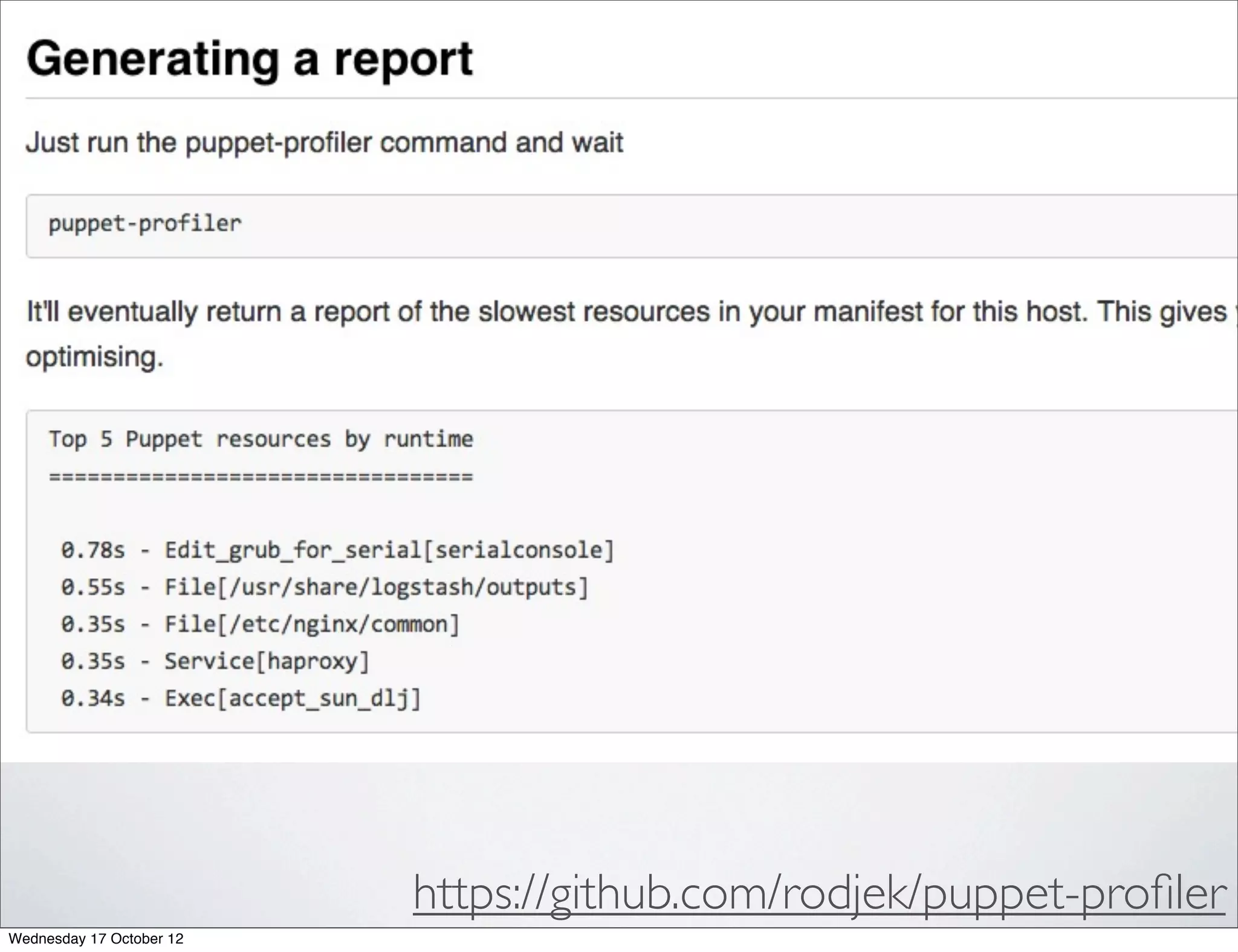 https://github.com/rodjek/puppet-proﬁler
Wednesday 17 October 12
 