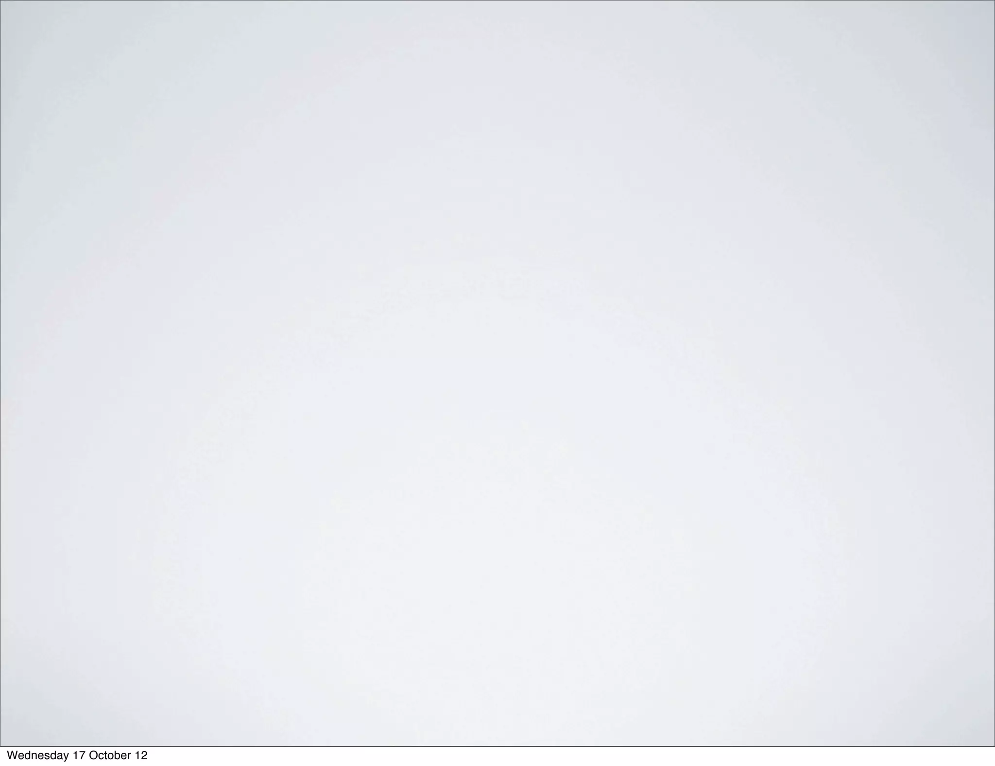 Wednesday 17 October 12
 