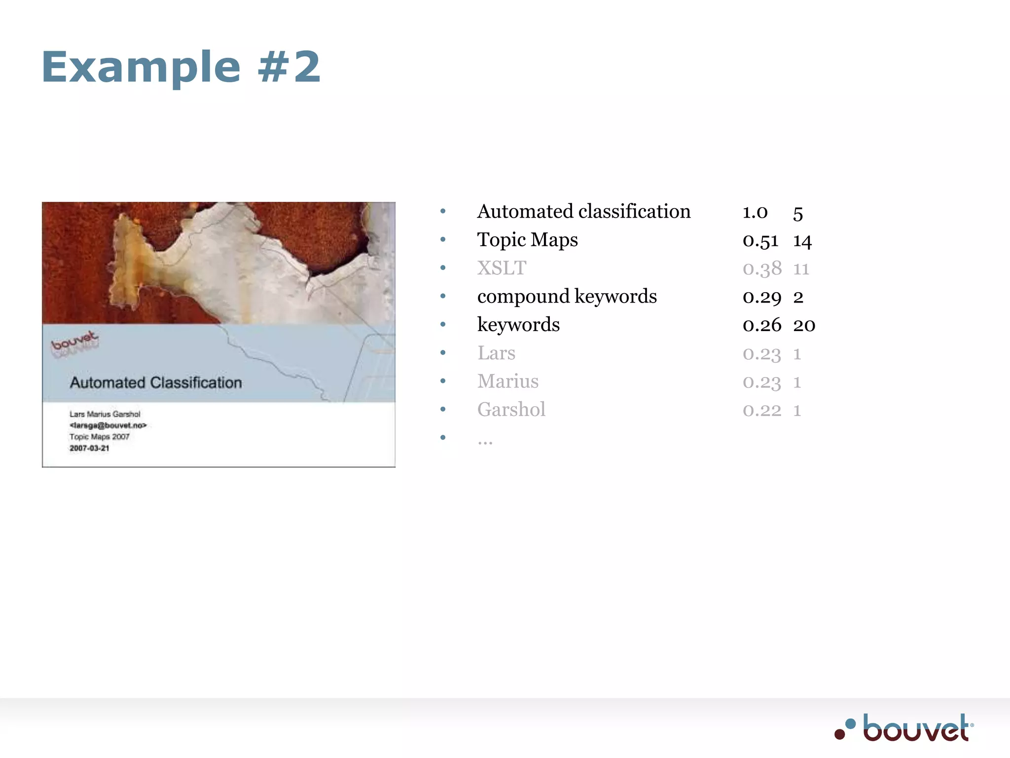So how could this be used?To help users classify new documents in a CMS interfacesuggest appropriate keywords, screened by user before approvalAutomate classification of incoming documentsthis means lower quality, but also lower costGet an overview of interesting terms in a document corpusclassify all documents, extract the most interesting termsthis can be used as the starting point for building an ontology(keyword extraction only)