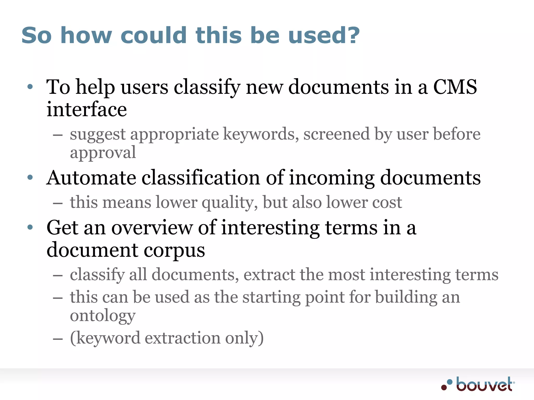 Example user interfaceThe user creates an articlethis screen then used to add keywordsuser adjusts the proposals from the classifier