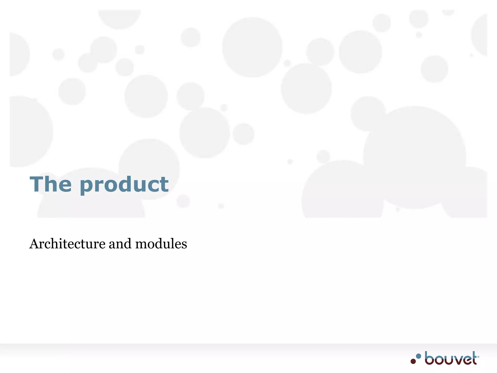 Architecture and modulesThe product