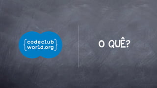 O QUÊ?

 