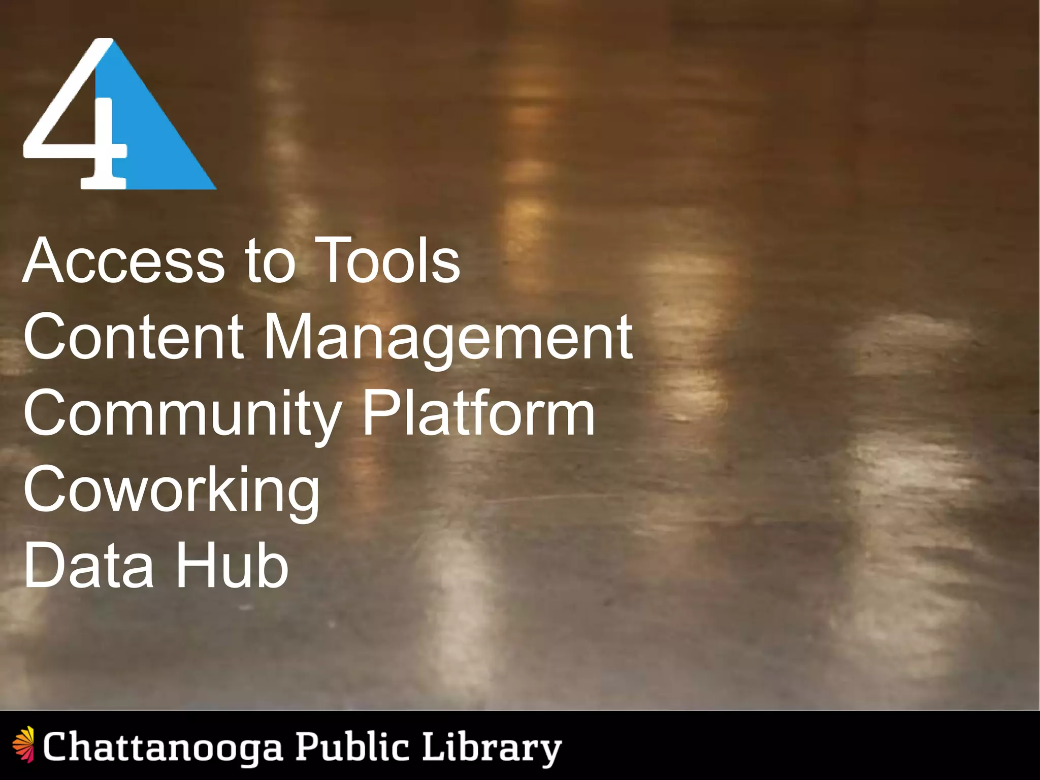 Access to Tools
Content Management
Community Platform
Coworking
Data Hub