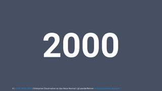 | CODE DAYS 2020 | Enterprise Cloud-native ist das Neue Normal | @LeanderReimer #cloudnativenerd #qaware
2000
4
 