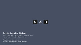 &
Mario-Leander Reimer
Chief Software Architect, QAware GmbH
mario-leander.reimer@qaware.de
https://www.qaware.de
https://speakerdeck.com/lreimer/
 