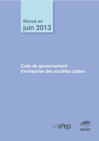 Code de gouvernement
d’entreprise des sociétés cotées
Révisé en
juin 2013
 