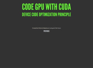 CODE GPU WITH CUDA
DEVICE CODE OPTIMIZATION PRINCIPLE
CreatedbyMarinaKolpakova( )forcuda.geek Itseez
PREVIOUS
 