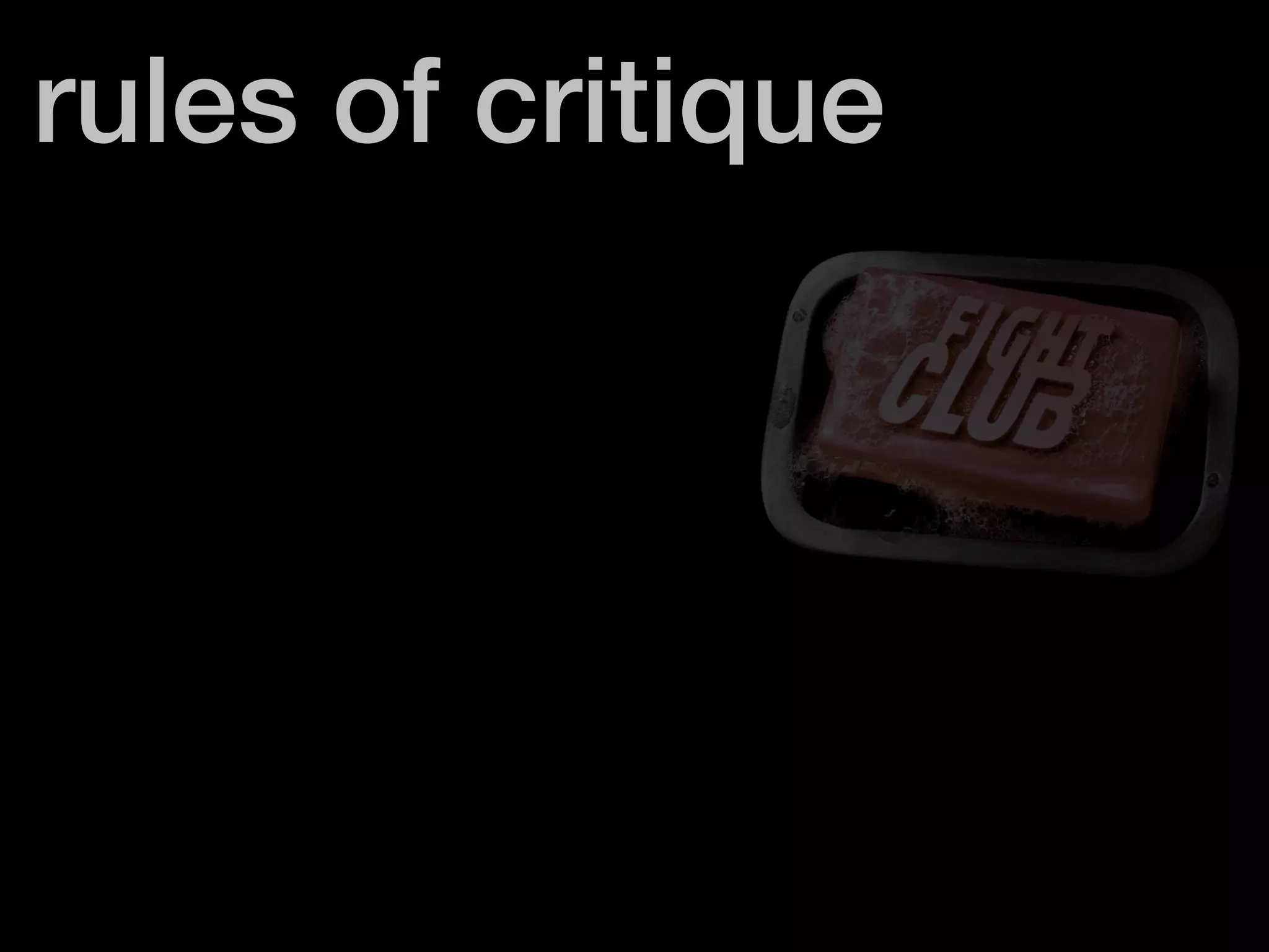 rules of critique 
 