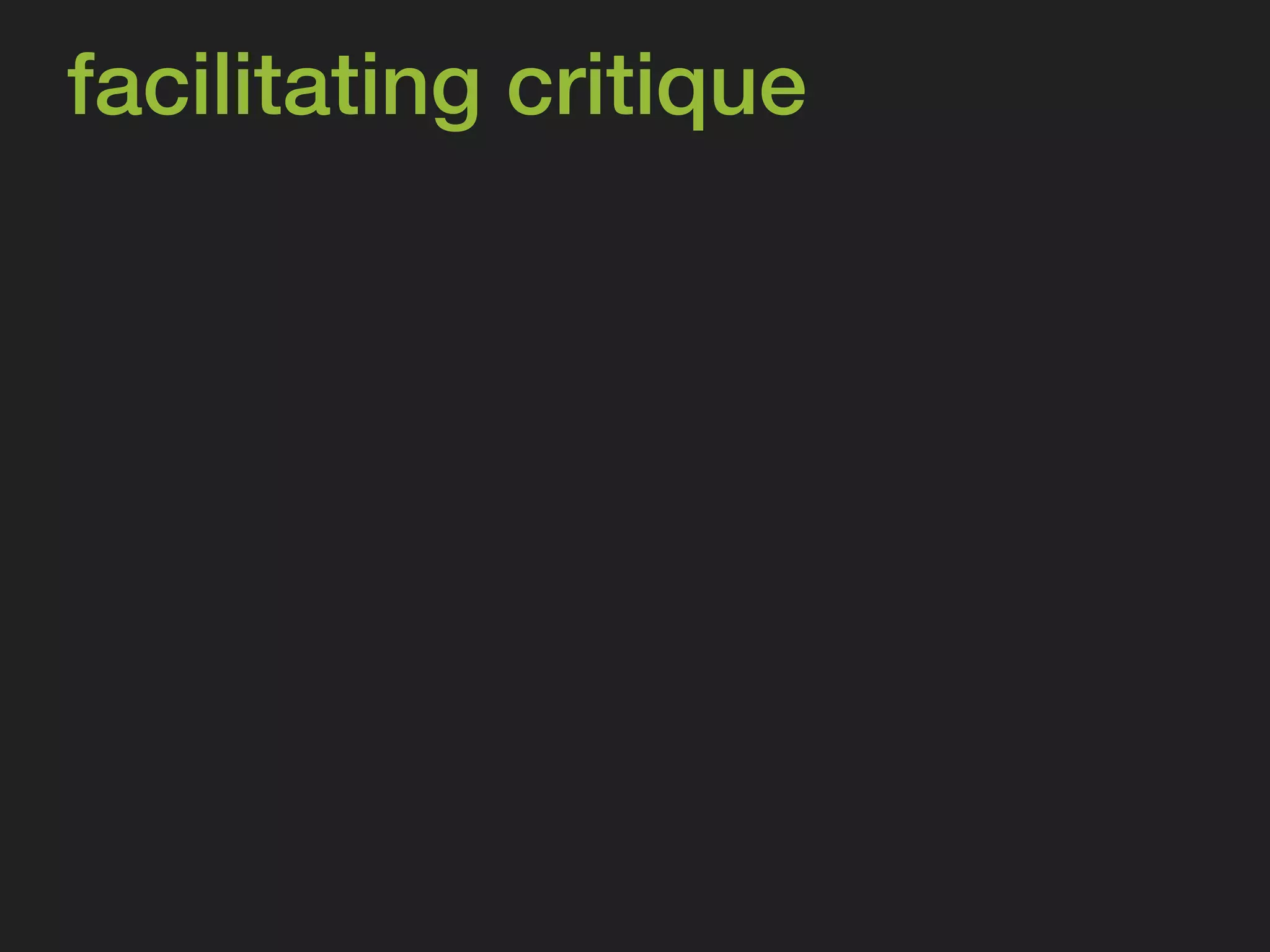 facilitating critique 
 